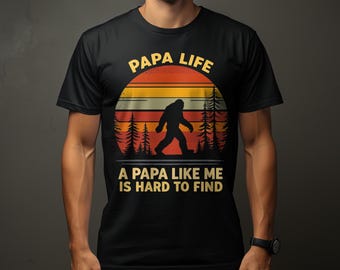 Papa Life Bigfoot T-Shirts, Hard To Find Dad, Gift For Papa, Bigfoot Lover, Papa T-Shirts, Father's Day T-Shirts