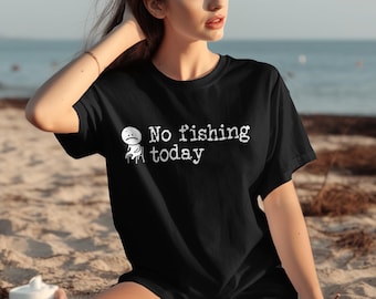 Funny No Fishing Today-T-shirt, humoristisch visserscadeau