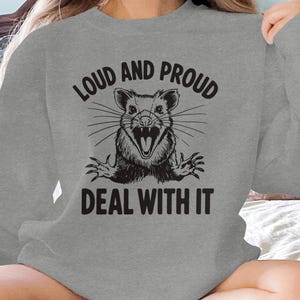 Loud and Proud Sweatshirt Deal With It Funny Graphic Sweatshirt Unisex Casual Wear Comfortable Cute Sweatshirt Gift Idea