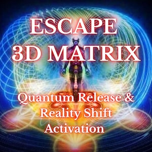 May include: An artistic digital image with the words "ESCAPE 3D MATRIX" in red, overlaid on a vibrant, multi-colored background. A human figure is centered, surrounded by geometric shapes and energy patterns. Text at the bottom reads "Quantum Release & Reality Shift Activation."