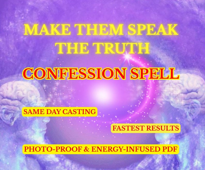 May include: A digital graphic with a purple and white background. Text in yellow and red reads "MAKE THEM SPEAK THE TRUTH CONFESSION SPELL." Additional text in yellow states "SAME DAY CASTING," "FASTEST RESULTS," and "PHOTO-PROOF & ENERGY-INFUSED PDF."