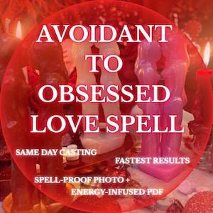 May include: A red circular graphic with the words "AVOIDANT TO OBSESSED LOVE SPELL" in white. The image also includes text that says "SAME DAY CASTING" and "FASTEST RESULTS". Several candles are visible in the background, with a focus on the central text.