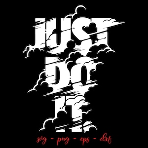Just Do It Svg, Motivation sign, Just Do It Png Silhouette Just Do It Cricut Files, Just Do It Shirt diy Svg, Just Do It Clipart png