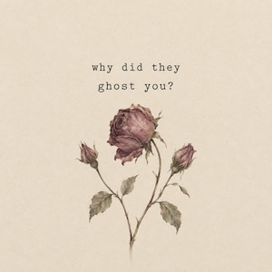 Könnte beinhalten: Eine Aquarellillustration zeigt eine verwelkte Rose mit drei Knospen und Blättern in Lila- und Grüntönen auf beigem Hintergrund. Der Text "why did they ghost you?" ist in einer einfachen Schriftart über der Rose gedruckt.