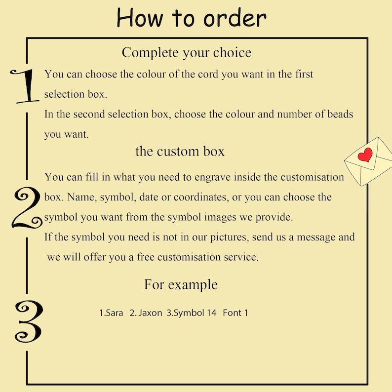 May include: A light yellow instructional graphic titled How to order with numbered steps 1, 2, and 3. It explains selecting cord and bead colours, entering custom engraving details like names, symbols, dates, or coordinates, and provides an example.