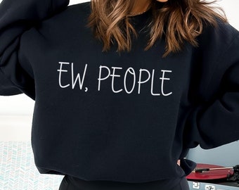 Ew People Sweatshirt: Sarcastic Introvert Hoodie