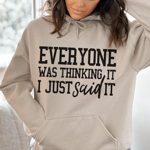 Todo mundo estava pensando, eu apenas disse - Moletom engraçado e sarcástico - Moletom atrevido - Humor adulto - Slogan sarcástico - Moletons para mulheres
