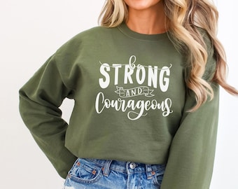 Be Strong and Courageous Christian Sweatshirt - Bible Verse Hoodie