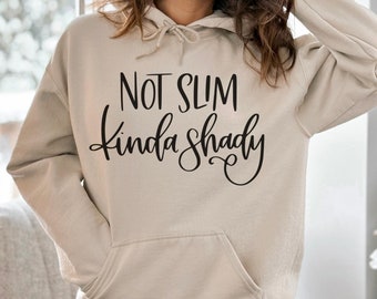 Funny Mom Hoodie: Not Slim Kinda Shady Sarcastic Women's Sweater