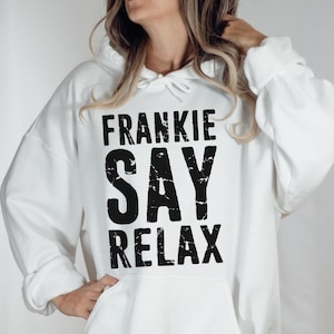 Frankie Say Relax Sweatshirt - Frankie Say Relax Vintage Hoodie - Vintage Sweater - Friend Group Hoodie - Funny Sweater