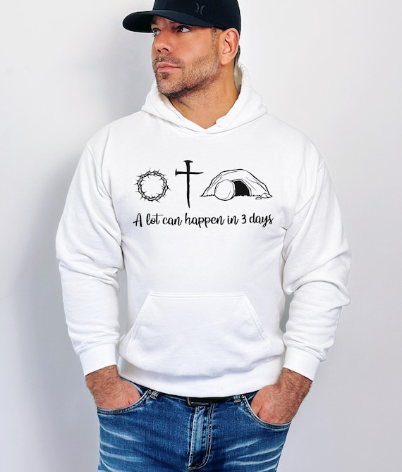 Christian Easter Hoodie: A Lot Can Happen in 3 Days