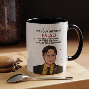 Dwight Shrute Coffe Mug 11oz & 15oz | Birthday Quote | The Office | Nice Gift For Everyone | Funny Design | Gift For Work | TV Sitcom Series