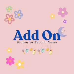 May include: Pink background with a blue text overlay that says "Add On Flower or Second Name".  The text is surrounded by a crescent moon and stars.  There are also several small flowers in various colors.