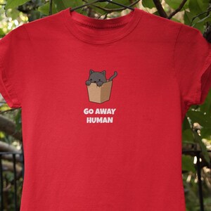 Go Away Humam Cat T-Shirt