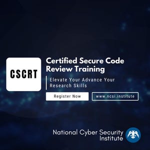May include: A blue and white graphic with the text "CSCRT" in a white square, "Certified Secure Code Review Training", "Elevate Your Advance Your Research Skills", "Register Now", "www.ncsi.institute", "National Cyber Security Institute", and a blue eagle logo.