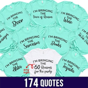 May include: Ten turquoise blue t-shirts with black text that reads "I'm bringing the..." followed by a different phrase on each shirt. The phrases are: "Flamingos", "Beer", "Voice of Reason", "Wine", "Sarcasm", "Boobs", "Tik Tok Dances", "Alibi", "60 Reasons for the party", and "Tequila".
