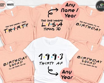 The One Where I Turn 30, Thirty Birthday Party Shirt, 30th Birthday Girl,  Squad Shirts for Women, 20th, 40th, 50th, 60th, Twenty, Thirty AF