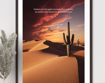 Father’s Day Desert Quote Print - "Fathers Endure" - Digital Art