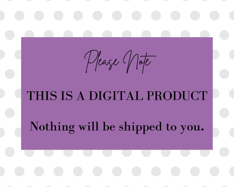 May include: A digital product announcement on a purple background. The text reads "Please Note" in cursive, followed by "THIS IS A DIGITAL PRODUCT" and "Nothing will be shipped to you." The background has a pattern of white polka dots.