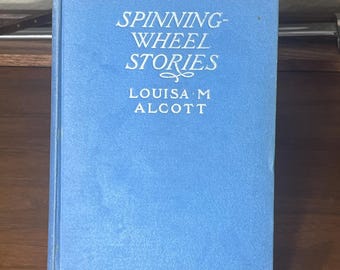 Louisa May Alcott - Spinning Wheel Stories