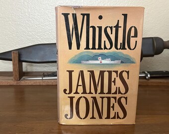Whistle - James Jones (1974): Book 3 in From Here to Eternity Trilogy