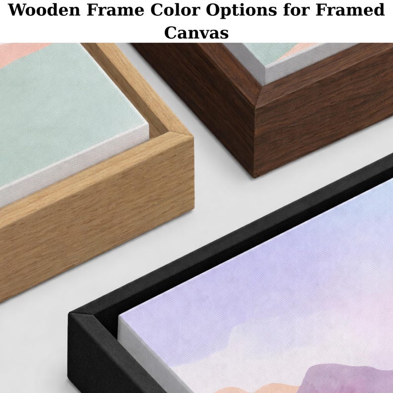 May include: Close-up of three framed canvas art pieces with different wooden frame color options: natural, dark brown, and black. The text at the top reads "Wooden Frame Color Options for Framed Canvas."
