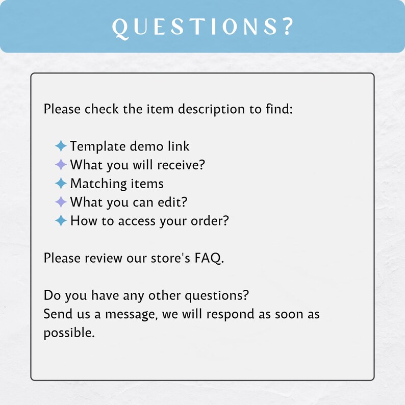 K&ouml;nnte beinhalten: Ein wei&szlig;er Textkasten mit blauem Text, der "FRAGEN?" lautet und Informationen dar&uuml;ber liefert, wo man Antworten auf h&auml;ufig gestellte Fragen zu einem Produkt findet. Der Text enth&auml;lt eine Liste von Themen wie "Beispiel-Link f&uuml;r die Vorlage", "Was Sie erhalten", "Passende Artikel", "Was Sie bearbeiten k&ouml;nnen" und "Wie Sie auf Ihre Bestellung zugreifen". Der Text ermutigt die Kunden auch, die FAQ des Shops zu lesen und sich bei weiteren Fragen an den Verk&auml;ufer zu wenden.