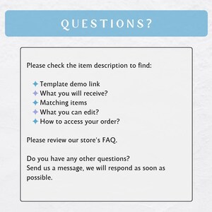 May include: A blue and white text box with the word "QUESTIONS?" in a larger font at the top. The text box contains a list of questions to help customers find information about a product. The questions include: "Template demo link", "What you will receive?", "Matching items", "What you can edit?", and "How to access your order?"