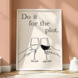 Puede incluir: Ilustración en blanco y negro de dos copas de vino brindando con el texto "Do it for the plot."