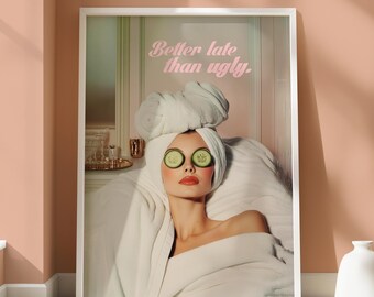 Better Late Than Ugly Print - Glam Wall Poster - Pamper Print - Girly Wall Art - Girl Glam Illustration - Getting Ready Print- Girl Wall Art