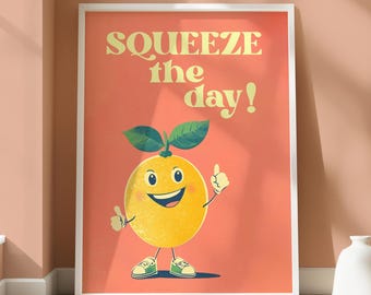 Seize The Day Quirky Poster - 'Squeeze The Day' Print - Bold and Vibrant Poster - Eye-Catching Wall Art - Trendy Wall Art - Fun Typography
