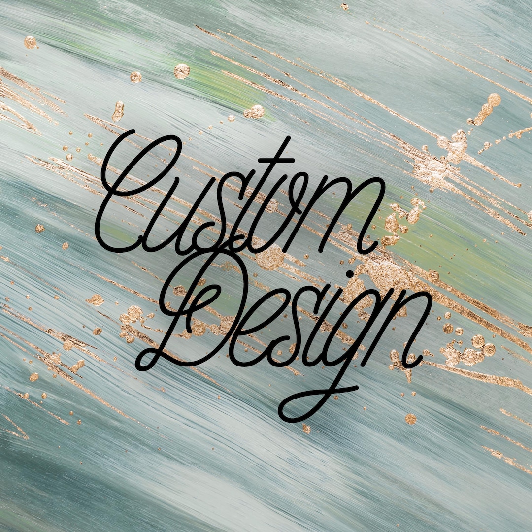 Custom Design - Etsy