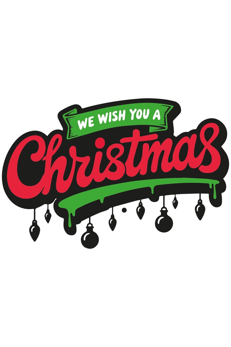 K&ouml;nnte beinhalten: Ein weihnachtliches Grafikdesign mit dem Schriftzug "WE WISH YOU A Christmas" in Rot und Gr&uuml;n. Das Wort "Christmas" ist in einer fetten, stilisierten Schriftart mit schwarzen Konturen und tropfenden gr&uuml;nen Akzenten gehalten. Schwarze Kugeln h&auml;ngen darunter.