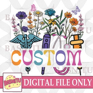 Floral benutzerdefinierte Krankenschwester digitale Png-Datei für Shirt, Krankenschwester Png, RN Png, Krankenschwester Geschenk, benutzerdefinierte Pflege Png, ER Krankenschwester Png