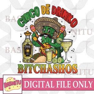 Cinco De Drinko Bitchachos digitaal png-bestand voor shirt, Cinco De Drinko png, Cinco De Mayo png, grappig Mexicaans feest png, dag drinken png