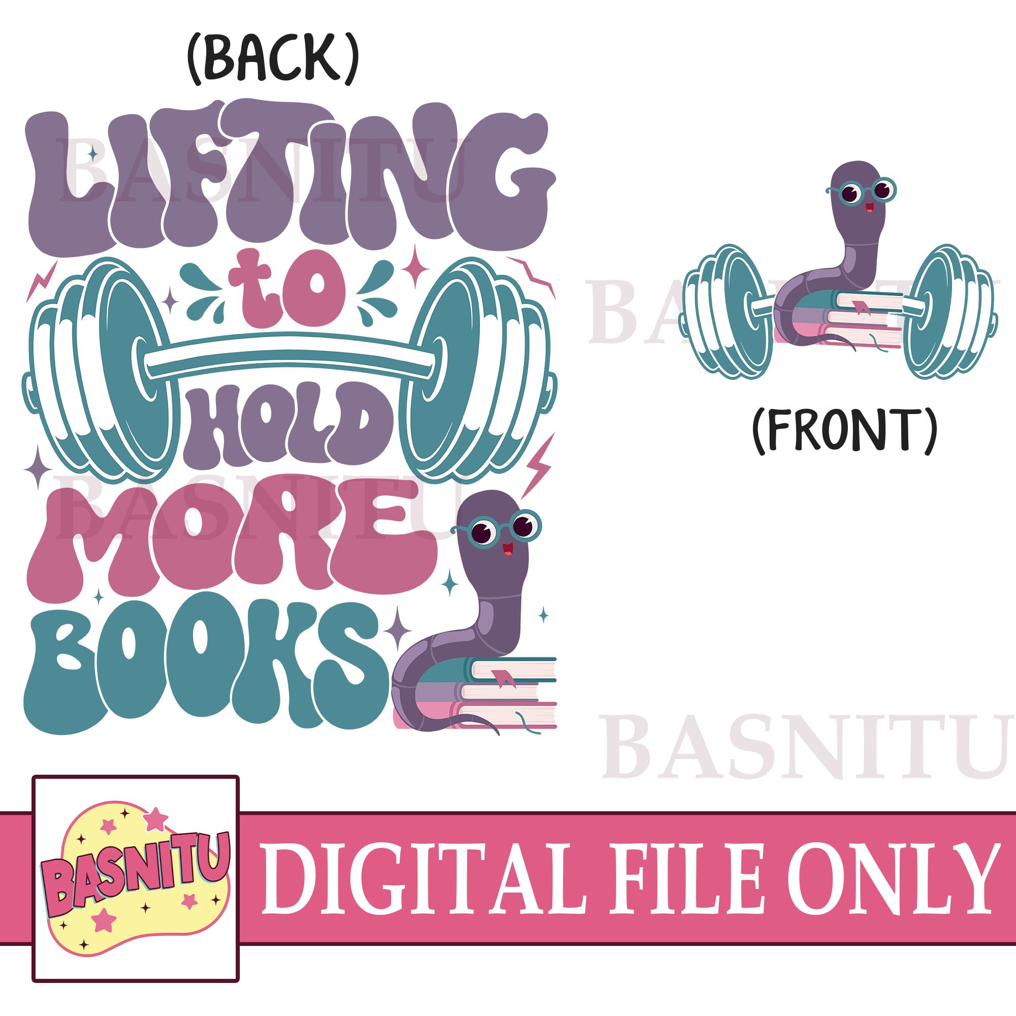 Lifting To Hold More Books Digital Png File For Shirt, Fall Workout Apparel, Gift for Gym Lover, Workout Gift, Weightlifting, Funny Workout