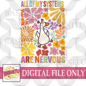 All Of My Systems Are Nervous Digital Png File For Shirt, Floral Goose Png, Funny Anxiety Png, Mental Health Png, Sarcastic Mama Png