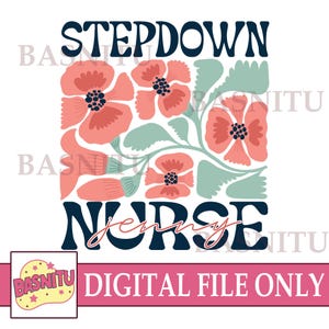 Stepdown Nurse Digital Png File For Shirt, Progressive Care Unit, Gift for Step Down Nurse, Floral Nurse Png, Personalized Stepdown Nurse