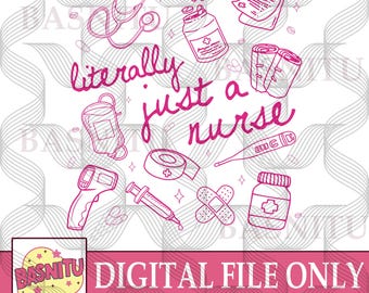 Literally Just A Nurse Digital Png File For Shirt, Registered Nurse Png, Nursing School Grad Gift, Gift For ER Nurse, Funny Nurse Png
