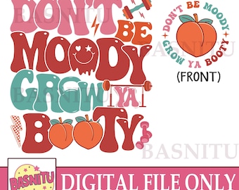 Don’t Be Moody Grow Ya Booty Pump Cover Digital Png File For Shirt, Funny Gym, Workout Png, Weightlifting, Fitness