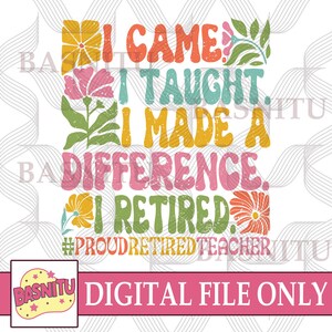 Retired Teacher Digital Png File For Shirt, Teacher Retirement Png, Retired Teacher Png, Teacher Appreciation, Daycare Teacher Png