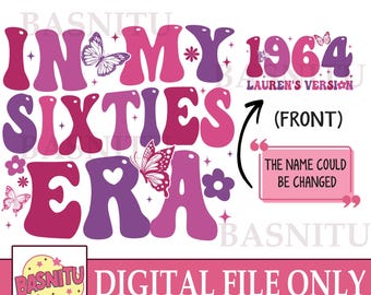 In My Sixties Era Birthday Digital Png File For Shirt, 60th Birthday, 60th Birthday Gift, Custom Birthday, Sixties Birthday Png