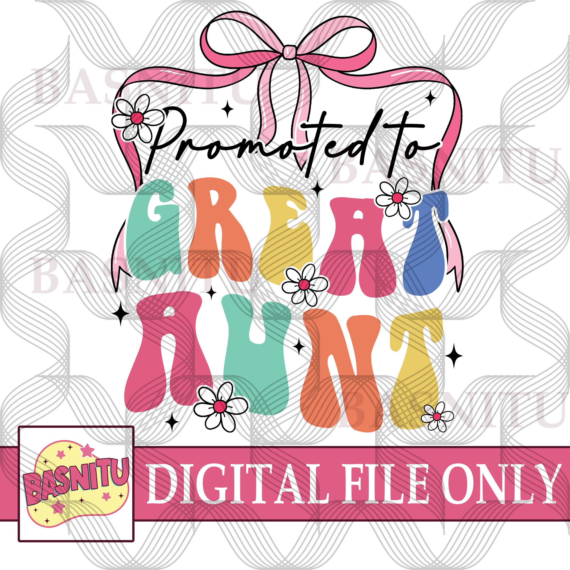 Promoted To Great Aunt Digital Png File For Shirt, Great Aunt Png, Great Aunt Reveal, New Aunt Png, Aunt-to-be Png, Cute Aunt Png
