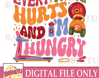 Everything Hurts And I&#39;m Hungry Digital Png File For Shirt, Fall Workout Apparel, Gift for Gym Lover, Workout Gift, VSCO Positive