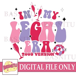 In My Legal Era Digital Png File For Shirt, Gift for 21st Birthday, Girls Birthday Party, Teen Birthday Gift, Birthday Girl Png