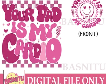Your Dad Is My Cardio Digital Png File For Shirt, Workout Png, Muscle Mommy, Gym Mom, Mom Gift, Gym Lovers Gift, Gym Png, VSCO, Workout Png