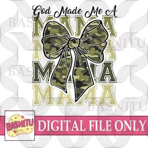 God Made Me A Mama Digital Png File For Shirt, Mother Coquette Bow Png, Mama Camo Png, Mama Coquette Camo Bows Png, Gift For Mother&#39;s Day