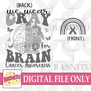 Brain Cancer Awareness Digital Png File For Shirt, We Wear Gray For Brain Cancer, Gray Ribbon Png, Survivor Gift, Brain Cancer Support Png