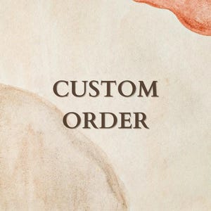 May include: A beige background with watercolour-style paint strokes in shades of brown and orange. The words "CUSTOM ORDER" are written in a dark brown, serif font.