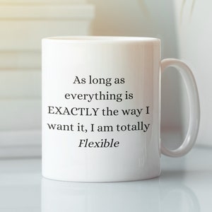 As Long As Everything Is Exactly The Way I Want It Two Toned Coffee Mug | Funny Sarcastic Perfectionist  Gift | Gift For Her | Gift For Mom